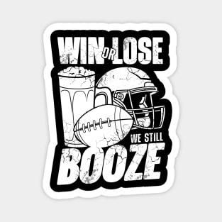 Football Win Or Lose We Still Booze Magnet