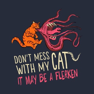 Don't mess with my cat... T-Shirt