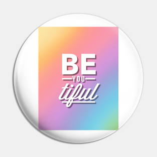 BE-you-TIFUL Pin