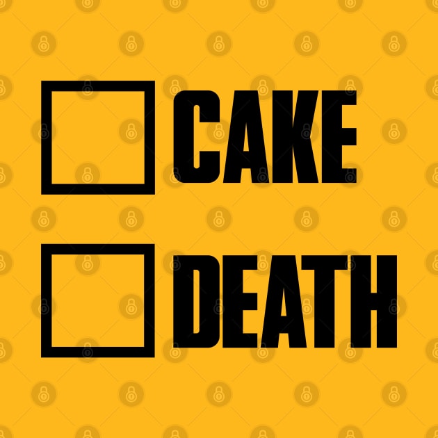 Cake or Death by Stupiditee