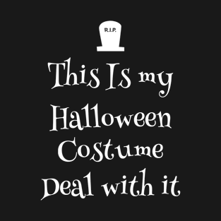 This is my Halloween costume deal with it T-Shirt