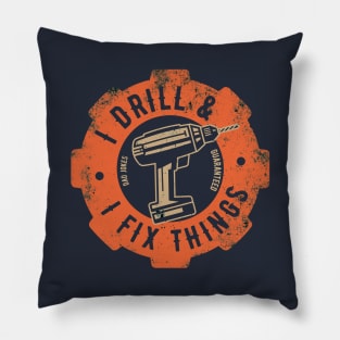 I drill and I fix things Pillow