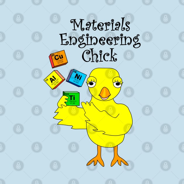 Materials Engineering Chick by Barthol Graphics
