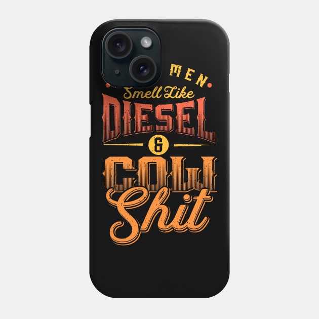 Real men smell like Diesel and Cow Shit Phone Case by nordishland