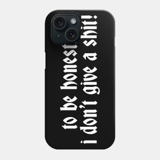 To Be Honest... Phone Case