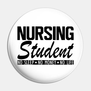 Nursing Student no sleep no money no life Pin