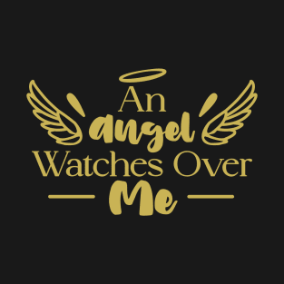 An Angel Watches over Me T-Shirt