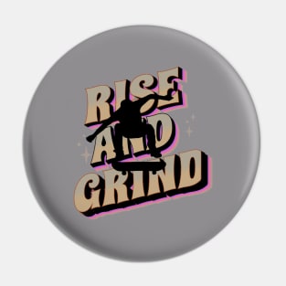 rise and grind, skateboard time Pin