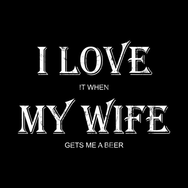 Mens I Love My Wife Shirt Funny Craft Beer Drinking TShirt Gift by lohstraetereva