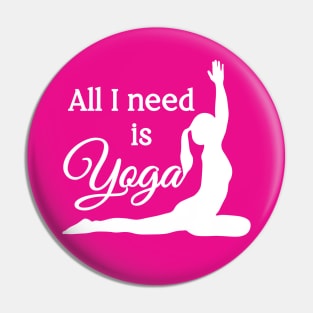 All I Need is Yoga | White | Pink Pin