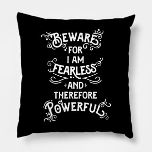 Beware; For I Am Fearless Pillow