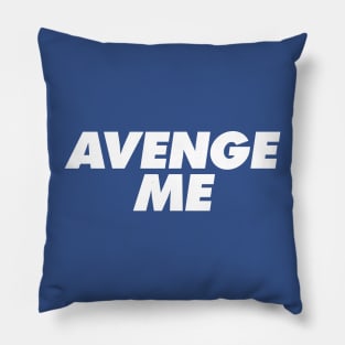 Avenge Me Pillow