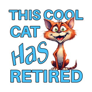 This Cool Cat Has Retired T-Shirt