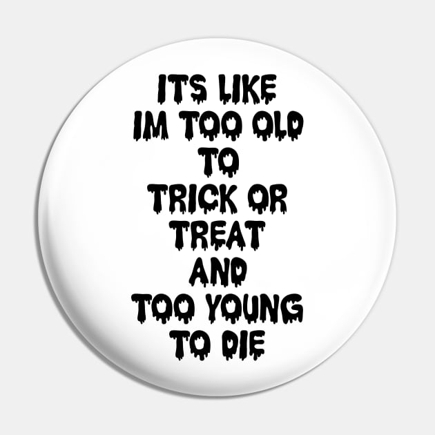 Too Old to Trick or Treat Pin by old_school_designs