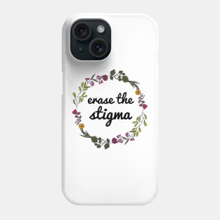 Erase The Stigma Phone Case