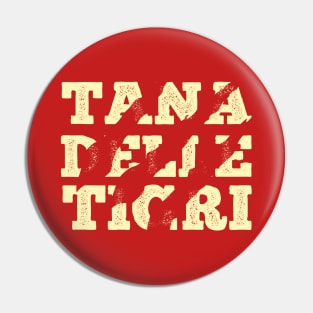 Tana delle Tigri, UOMO TIGRE - Tiger man Pin