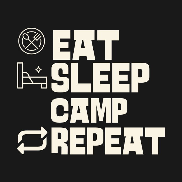 Eat Sleep Camp Repeat by victoria@teepublic.com