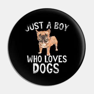 Just A Boy Who Loves Dogs Pin