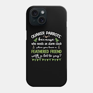 Quaker Parrots - Because Who Needs An Alarm Clock Phone Case