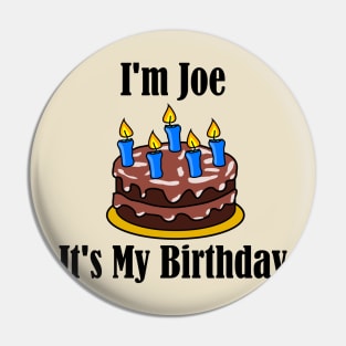 I'm Joe It's My Birthday - Funny Joke Pin