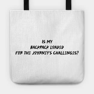 Is my backpack loaded for the journey's challenges - Backpacking lover Tote