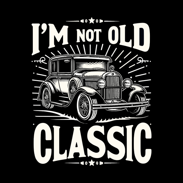 i'm not old i'm classic by Rizstor