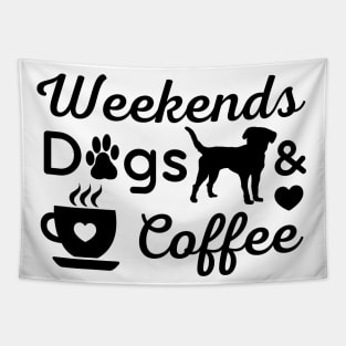 Weekends Dogs coffee Tapestry