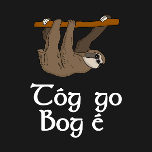 Tóg Go Bog é T-Shirt