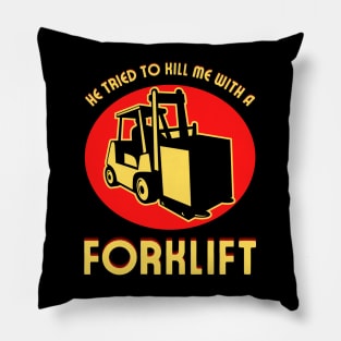 He Tried to Kill Me With a Forklift Pillow