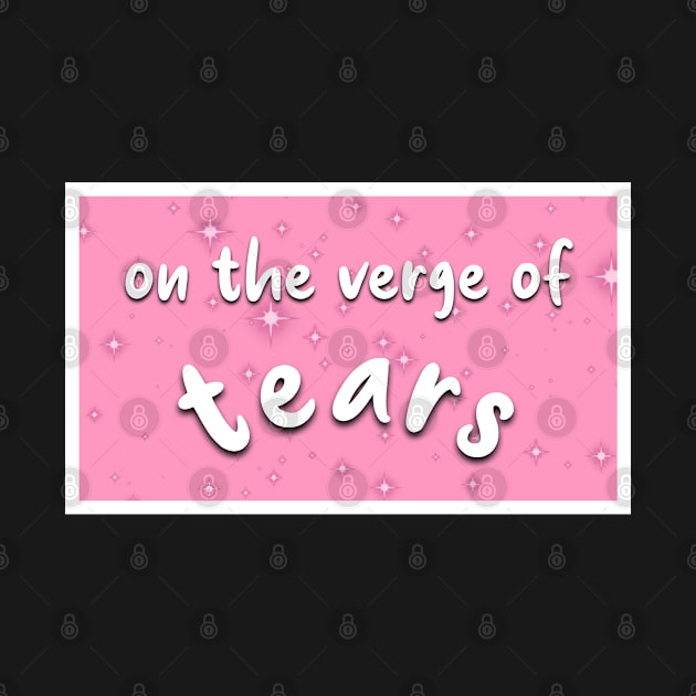 On the verge of tears by ShopStickerSpot