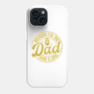 Because I am Dad Retro Gift for Father’s day, Birthday, Thanksgiving, Christmas, New Year Phone Case