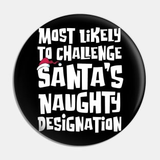 Most Likely to Challenge Santa’s Naughty Designation Pin