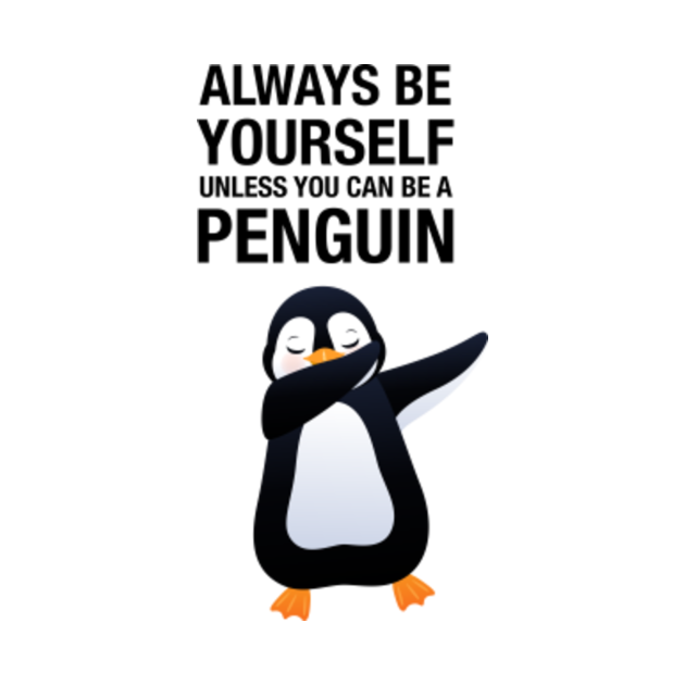 Always Be A Penguin, Funny Sayings, Dabbing Penguin - Penguin - Mug