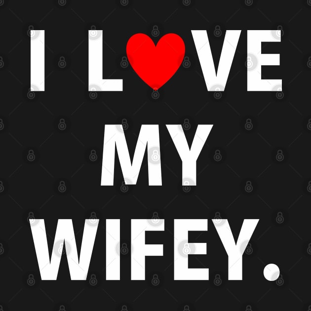 I Love My Wifey Couples For Husband or Fiance by Athenis