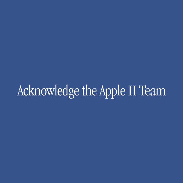 Acknowledge the Apple II Team - White Lettering by OutlawMerch