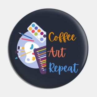 Coffee Art Repeat- Art Teacher Pin