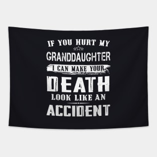 If You Hurt My Granddaughter I Can Make Your Death Look Like An Accident Daughter Tapestry