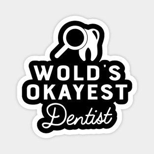 Dentist - World's okayest dentist Magnet