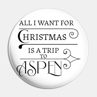 ALL I WANT FOR CHRISTMAS IS A TRIP TO ASPEN. Pin