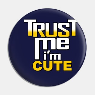 Cute Trust Me I'm Cute Funny Meme Slogan Gift Pin