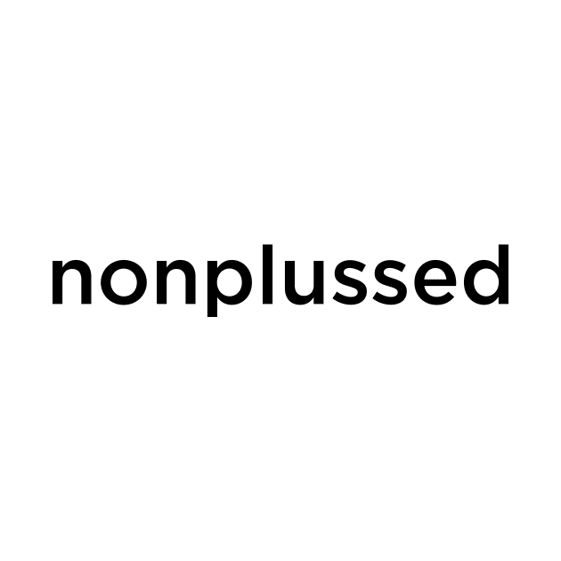 nonplussed - a dictionary word by Eugene and Jonnie Tee's