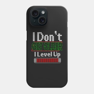 I Don't Get Older I Level Up Phone Case