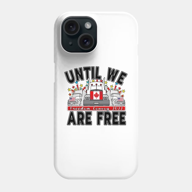 FREEDOM CONVOY 2022 UNTIL WE ARE ALL FREE LETTERS BLACK Phone Case by KathyNoNoise