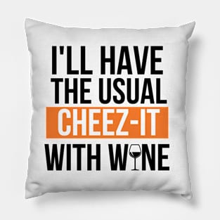 Cheez-it and wine go together Pillow