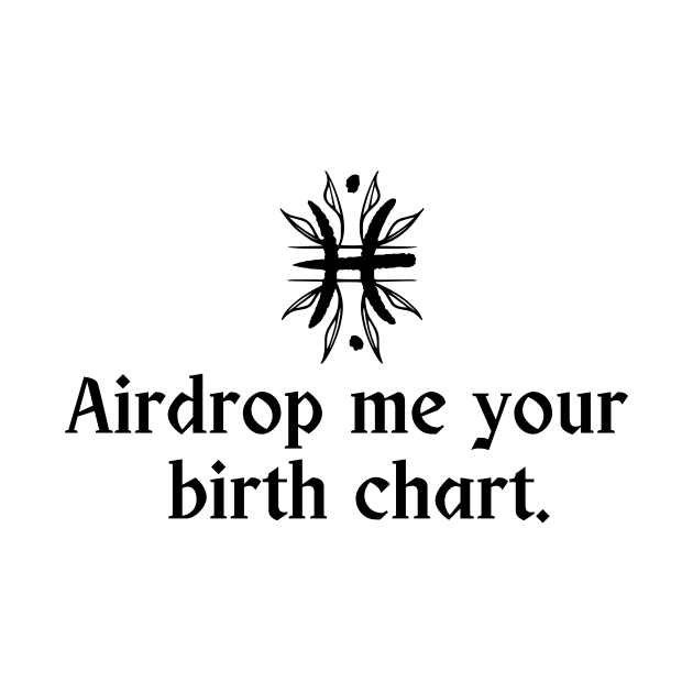 Pisces Symbol - Airdrop Me Your Birth Chart by TheCorporateGoth