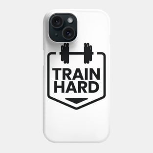 Train Hard Shirt Phone Case