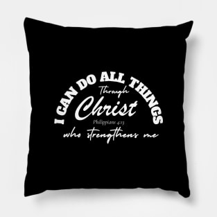 I CAN DO ALL THINGS THROUGH CHRIST WHO STRENGTHENS ME Pillow