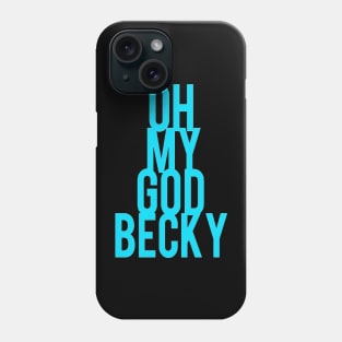 Oh My God Becky Sir Mix Alot Baby Got Back Phone Case