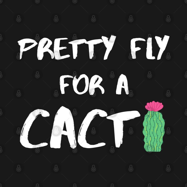 Pretty Fly for a Cacti – White by KoreDemeter14