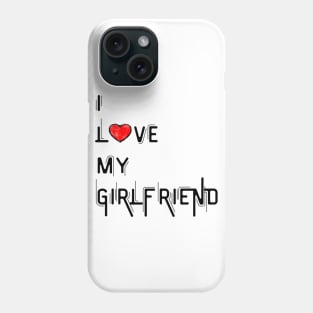 I Love My Girlfriend - Girlfriend day Phone Case